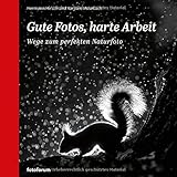 Image de Gute Fotos, harte Arbeit: Wege zum perfekten Naturfoto