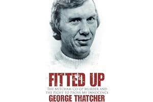 Fitted Up: The Mitcham Co-op Murder and the Fight to Prove My Innocence