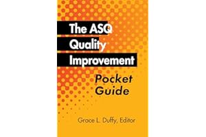 The ASQ Quality Improvement Pocket Guide: Basic History, Concepts, Tools, and Relationships