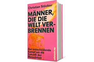 Männer, die die Welt verbrennen: Der entscheidende Kampf um die Zukunft der Menschheit | Profiteure der fossilen Brennstoffe versus erneuerbare Energien im Zeichen der Klimakatastrophe