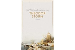 Ein Weihnachtsabend mit Theodor Storm: Storm, Theodor – Deutsch-Lektüre, Deutsche Klassiker der Literatur – 14316 (Reclams Universal-Bibliothek)