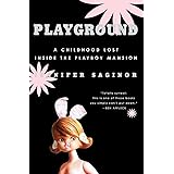 Playground: A Childhood Lost Inside the Playboy Mansion