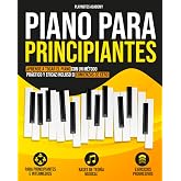Piano para Principiantes: Aprende a tocar el Piano con un m&eacute;todo pr&aacute;ctico y eficaz incluso si comienzas de cero. Ejercicios y