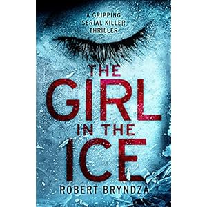 The Girl in the Ice: A gripping serial killer thriller (Detective Erika Foster Book 1