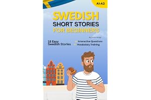 Swedish Short Stories for Beginners: Speak Swedish Naturally in 30 Days with Short Stories, Key Vocabulary & Real Dialogues