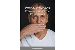 COTO MATAMOROS Frente al genocidio de los infraseres