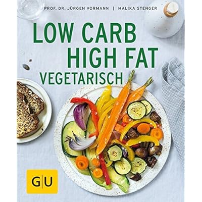 Low Carb High Fat vegetarisch (GU Ratgeber Gesundheit)