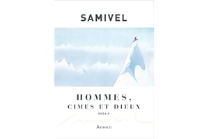 Hommes, cimes et dieux: Les grandes mythologies de l'altitudes et la légende dorée des montagnes à travers le monde