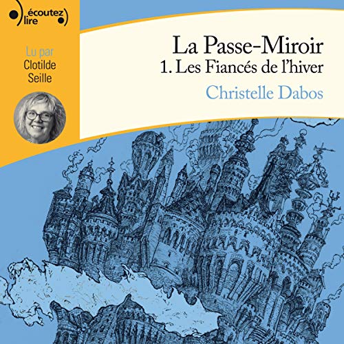 Les Fiancés de l'hiver: La Passe-Miroir 1 Les Fiancés de l'hiver: La Passe-Miroir 1