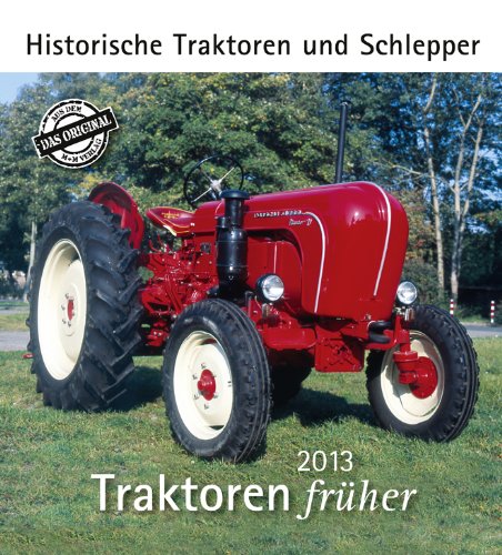 Traktoren früher 2013: Historische Traktoren und Schlepper