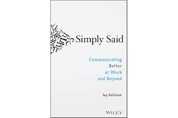 Simply Said: Communicating Better at Work and Beyond