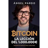 Bitcoin: La lecci&oacute;n del 1.000.000&euro;: Lo que nadie te cuenta sobre Bitcoin, las Criptomonedas y la Revoluci&oacute;n de las Finanzas D