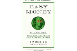 Easy Money: Cryptocurrency, Casino Capitalism, and the Golden Age of Fraud