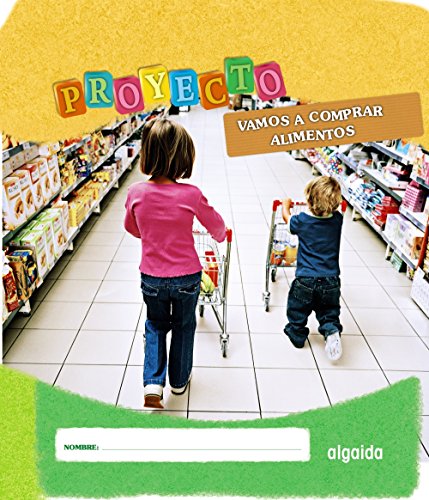 Proyecto " Vamos a comprar alimentos " Educación Infantil Segundo Ciclo (Proyecto Constructivista)
