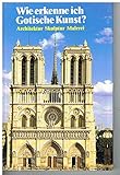 Image de Wie erkenne ich Gotische Kunst? Sonderausgabe. Architektur, Skulptur, Malerei