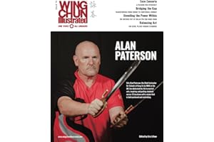 Wing Chun Illustrated Issue 79 (August 2024): Featuring Sifu Alan Paterson: A Martial Arts Magazine Dedicated to Chinese Kung Fu Boxing for Self-Defense and Health (Wing Chun Illustrated Magazine)
