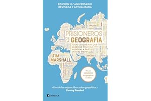 Prisioneros de la geografía (Nueva edición revisada y ampliada): Todo lo que hay que saber de política mundial a partir de diez mapas (GEOPOLÍTICA)