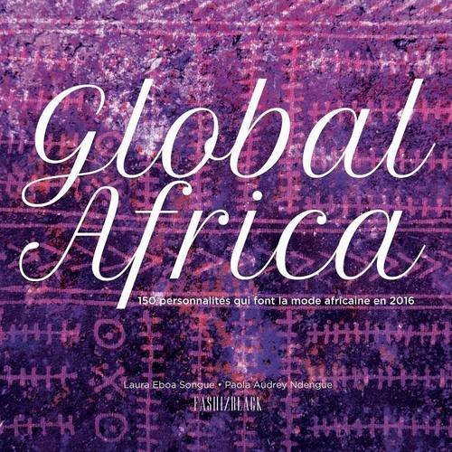 Download Global Africa: 150 personnalités qui font la Mode Africaine en 2016 Download Global Africa: 150 personnalités qui font la Mode Africaine en 2016