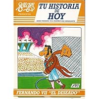 TU HISTORIA DE HOY Nº1: FERNANDO VII " EL DESEADO"