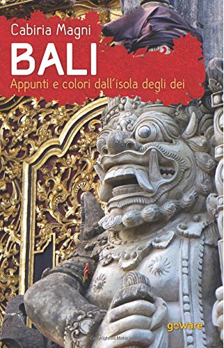 Bali. Appunti e colori dall?isola degli dei