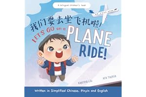 Let's Go on a Plane Ride! - a First-Time Airport and Airplane Adventure for Young Travelers (Written in Simplified Chinese, English and Pinyin): a bilingual children's book