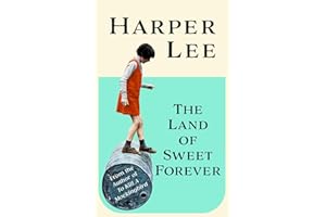 The Land of Sweet Forever: The beautiful collection from the bestselling literary great and author of To Kill a Mockingbird