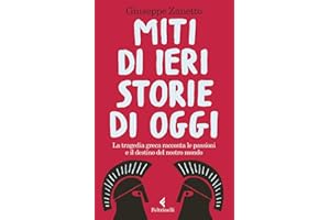 Miti di ieri, storie di oggi. La tragedia greca racconta le passioni e il destino del nostro mondo