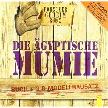Die ägyptische Mumie: Buch + 3-D-Modell Die ägyptische Mumie: Buch + 3-D-Modell