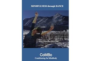 Mindfulness Through Dance (B&W): The CoMBo Method of Mindbody Conditioning