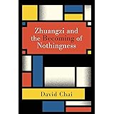 Zhuangzi and the Becoming of Nothingness (SUNY series in Chinese Philosophy and Culture)
