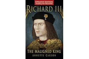 Richard III: The Maligned King