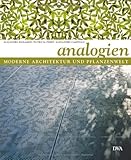 Moderne Architektur und Pflanzenwelt: Analogien by Alejandro Bahamón, Patricia Pérez