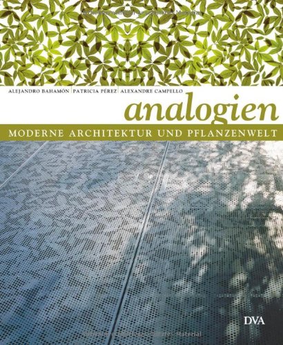 Moderne Architektur und Pflanzenwelt: Analogien