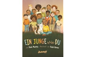 Ein Junge wie du: Dieses Buch macht Kinder stark. Sei wie du bist: fair, mutig, hilfsbereit. Dieses Bilderbuch ohne Rollenklischees zeigt, das Jungs alles sein können. Für Kita & Grundschule