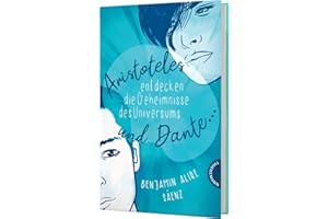 Ari und Dante 1: Aristoteles und Dante entdecken die Geheimnisse des Universums: Coming-of-Age-Roman (1)