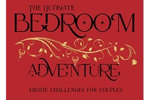 The Ultimate Bedroom Adventure: Erotic Challenges for Couples: Romantic Games, Daily Naughty Sex Positions, Fun Activities for Him and Her, Enhance ... Birthday, Newlywed, Honeymoon, Travel