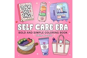Self Care Era: Bold And Simple Coloring Book for Adults and Teens Featuring Self Love Designs for Relaxation (Bold & Easy Coloring Books)