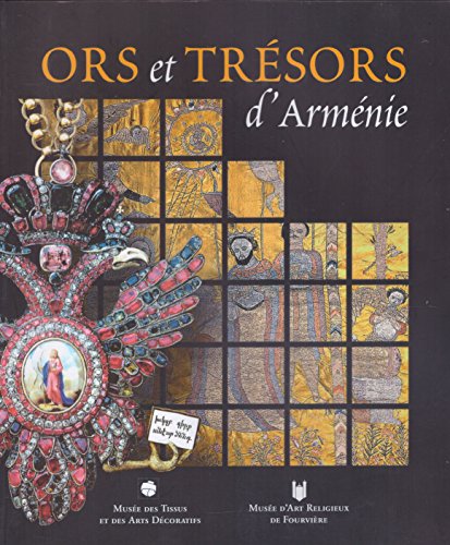 Ors et trésors d'Arménie : Exposition, Lyon, Musée des tissus et des arts décoratifs... Musée d'art religieux de Fourvière-Fondation Fourvière, 22 mars-15 juillet 2007 gratuit Ors et trésors d'Arménie : Exposition, Lyon, Musée des tissus et des arts décoratifs... Musée d'art religieux de Fourvière-Fondation Fourvière, 22 mars-15 juillet 2007 gratuit