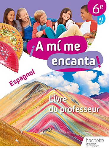 Preisvergleich Produktbild Espagnol 6e A1>A1+ A mi me encanta! : Livre du professeur