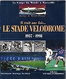 Il était une fois, le stade vélodrome : 1937-1998 (Une ville, un patrimoine)