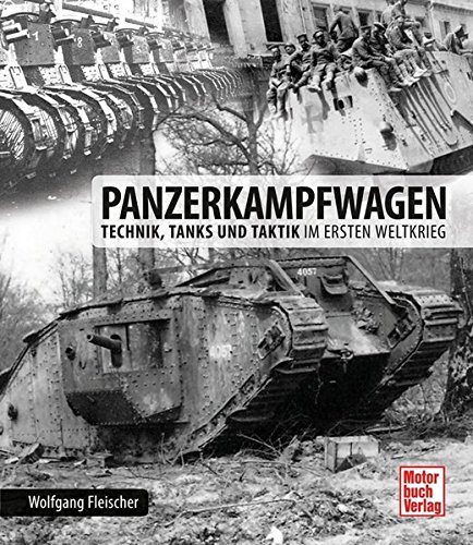 Download Panzerkampfwagen: Technik, Tanks und Taktik im Ersten Weltkrieg Download Panzerkampfwagen: Technik, Tanks und Taktik im Ersten Weltkrieg