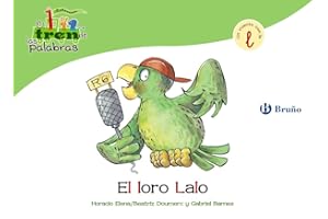 El loro Lalo: Un cuento con la L (Castellano - A PARTIR DE 3 AÑOS - LIBROS DIDÁCTICOS - El tren de las palabras)