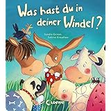 Was hast du in deiner Windel?: Bilderbuch mit vielen Klappen. Ein Buch zum Windel loswerden und Sauberwerden. Ab 2 Jahre