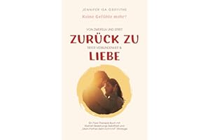 Keine Gefühle mehr? Von Zweifeln und Streit zurück zu tiefer Verbundenheit & Liebe: Ein Paartherapie-Buch mit Klarheit-Beziehungs-Selbsttest & "Mein Partner zieht nicht mit" - Strategie