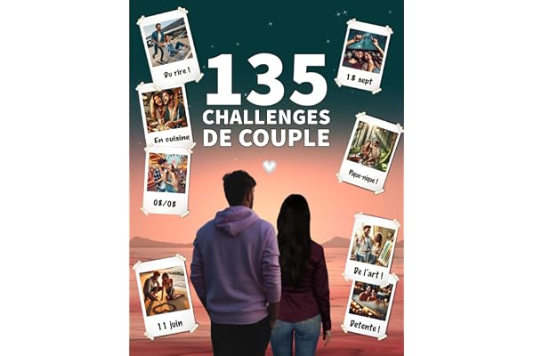 Challenge Couple : 135 défis à faire à deux pour renforcer vos liens I Un livre à remplir avec photos pour des moments romantiques et amusants | Livre ... complicité: Par Jimmy & Laura Astuces