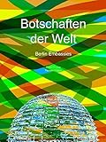 Botschaften der Welt - Berlin Embassies by