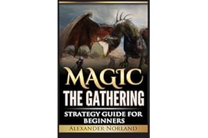 Magic The Gathering: Strategy Guide For Beginners (MTG, Best Strategies, Winning)
