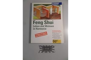 Feng Shui - Leben und Wohnen in Harmonie: Die chinesische Kunst des gesunden Wohnens. Wohnräume planen und einrichten. Test: Wie energiereich ist Ihre ... schnell korrigieren (GU Ratgeber Gesundheit)