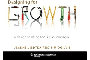 Designing for growth. A design thinking toolkit for managers (Columbia Business School Publishing)
