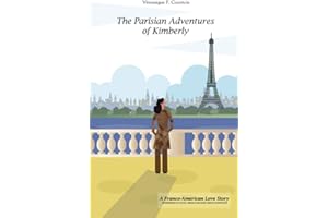 The Parisian Adventures of Kimberly (Les Aventures Parisiennes de Kimberly): A Franco-American Love Story – Intermediate Level French Reader (French Edition) (Intermediate French Reader Series)